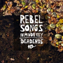 Vinyl DEADENDS - REBEL SONGS IN MINOR KEY
