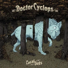 Doctor Cyclops, Vinyl LOCAL DOGS