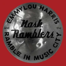 Vinyl HARRIS, EMMYLOU AND THE NASH RAMBLERS - RAMBLE IN MUSIC CITY: THE LOST CONCERT (LIVE)