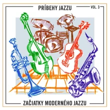 CD Príbehy Jazzu: Začiatky moderného Jazzu vol. 3
