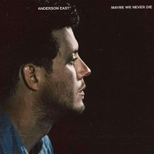 CD EAST, ANDERSON - MAYBE WE NEVER DIE