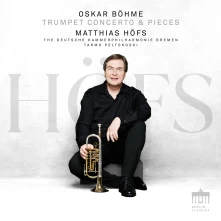 CD Matthias Hofs, Deutsch... - Oskar Bohme: Trumpet Concerto & Pieces