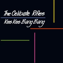 The Celibate Rifles, Vinyl KISS KISS BANG BANG