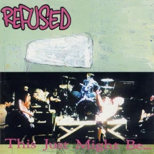 Refused, CD THIS JUST MIGHT BE THE...