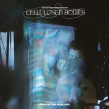 Augustus Muller, Vinyl CELLULOSED BODIES (OST)