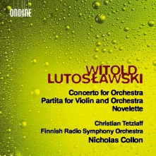 CD TETZLAFF, CHRISTIAN / FIN - LUTOSLAWSKI: CONCERTO FOR ORCHESTRA - PARTITA FOR VIOLIN AND ORCHESTRA - NOVELETTE