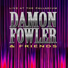 CD FOWLER, DAMON & FRIENDS - LIVE AT THE PALLADIUM