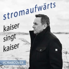Roland Kaiser, CD Stromaufwärts - Kaiser Singt Kaiser
