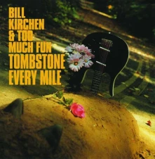 CD KIRCHEN, BILL & TOO MUCH - TOMBSTONE EVERY MILE