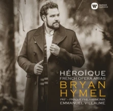 Bryan Hymel, CD BRYAN HYMEL - 'HEROIQUE' - DEBUT RECITAL (ARIAS BY MEYERBEER, VERDI, ROSSINI, BERLIOZ, REYER, MASSENET, GOUNOD, BRUNEAU, RABAUD)