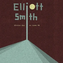 Elliott Smith, Vinyl 7-DIVISION DAY