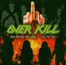 Overkill, CD FUCK YOU AND THEN SOME/FEEL THE FIRE