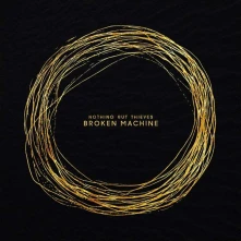 Nothing But Thieves, CD BROKEN MACHINE