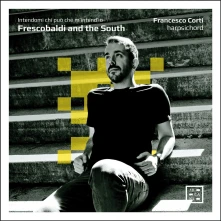 CD CORTI, FRANCESCO - FRESCOBALDI AND THE SOUTH: INTENDAMI CHI PUO CHE M'INDEND'IO