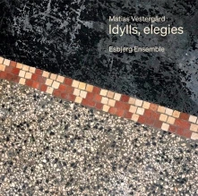 CD ESBJERG ENSEMBLE / SIGNE - MATIAS VESTERGARD: IDYLLS, ELEGIES