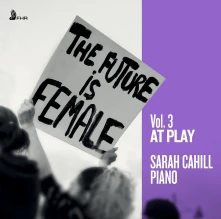 Sarah Cahill, CD Cahill, Sarah - Future is Female Vol.3 At Play