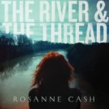 CD CASH ROSANNE - THE RIVER & THE THREAD