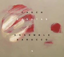 CD ENSEMBLE BARUCCO - JOHANN FRIEDRICH FASCH: SONATAS