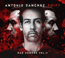 Antonio Sánchez, Vinyl SHIFT (BAD HOMBRE VOL. II)