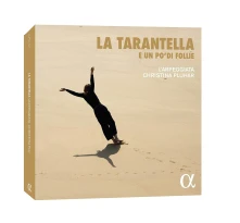 L'Arpeggiata & Christina Pluhar, CD LA TARANTELLA E UN PO' DI FOLLIE
