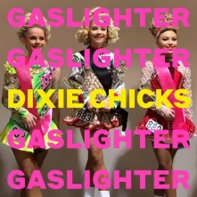 The Chicks, Vinyl Gaslighter