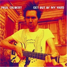 Paul Gilbert, CD GET OUT OF MY YARD