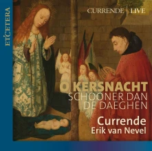 Currende & Erik Van Nevel, CD O Kersnacht Schooner Dan De Daeghen (Christmas Music From Flanders)