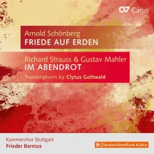 CD Kammerchor Stuttgart - Strauss, Mahler & Schoenberg: Schoenberg: Friede Auf Erden - Strauss/Mahler: Im Abendrot