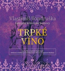 Vlastmil Vondruška, CD Trpké víno (1x Audio na CD - MP3)