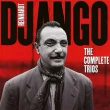 CD REINHARDT, DJANGO - COMPLETE TRIOS