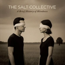 The Salt Collective, Vinyl A BRIEF HISTORY OF BLINDNESS