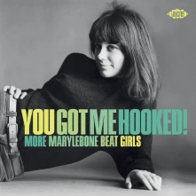 CD YOU GOT ME HOOKED! MORE MARYLEBONE BEAT GIRLS