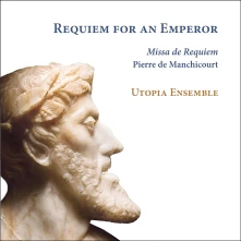 Utopia Ensemble, CD Utopia Ensemble - De Manchicourt: Requiem For an Emperor