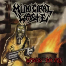 Municipal Waste, CD WASTE 'EM ALL