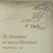 CD TO DOWLAND OR NOT TO DOWLAND