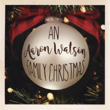 CD AN AARON WATSON FAMILY CHRISTMAS