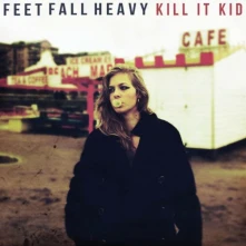 CD KILL IT KID - FEET FALL HEAVY