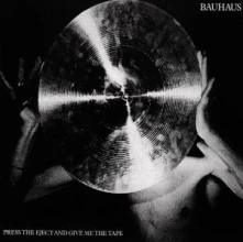 Bauhaus, CD PRESS THE EJECT & GIVE ME THE TAPE