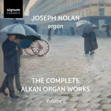 Joseph Nolan, CD THE COMPLETE ALKAN ORGAN WORKS VOLUME 1