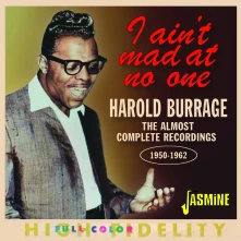 Harold Burrage, CD I AIN'T MAD AT NO ONE - THE ALMOST COMPLETE RECORDINGS 1950-1962