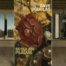 Dave Douglas, CD SECULAR PSALMS