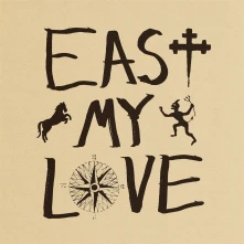 Current Joys, CD EAST MY LOVE