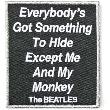 Nažehlovačka Everybody's Got Something To Hide Except Me And My Monkey