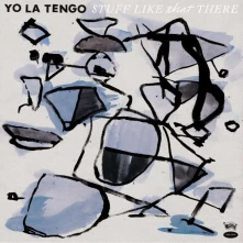 Yo La Tengo, CD STUFF LIKE THAT THERE