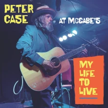 CD MY LIFE TO LIVE: PETER CASE AT MCCABE'S