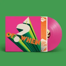 Vinyl A ? OF WHEN