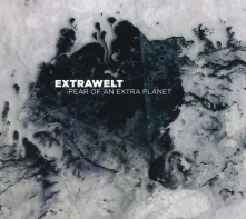 Extrawelt, CD FEAR OF AN EXTRA PLANET