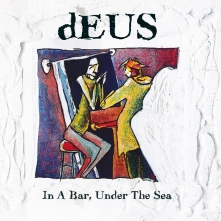 dEUS, CD IN A BAR UNDER THE SEA