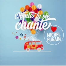 CD Chante La Vie Chante (Love Michel Fugain)