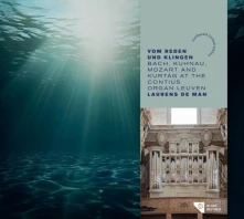 CD VOM REDEN UND KLINGEN - BACH, KUHNAU, MOZART AND KURTAG AT THE CONTIUS ORGAN LEUVEN
